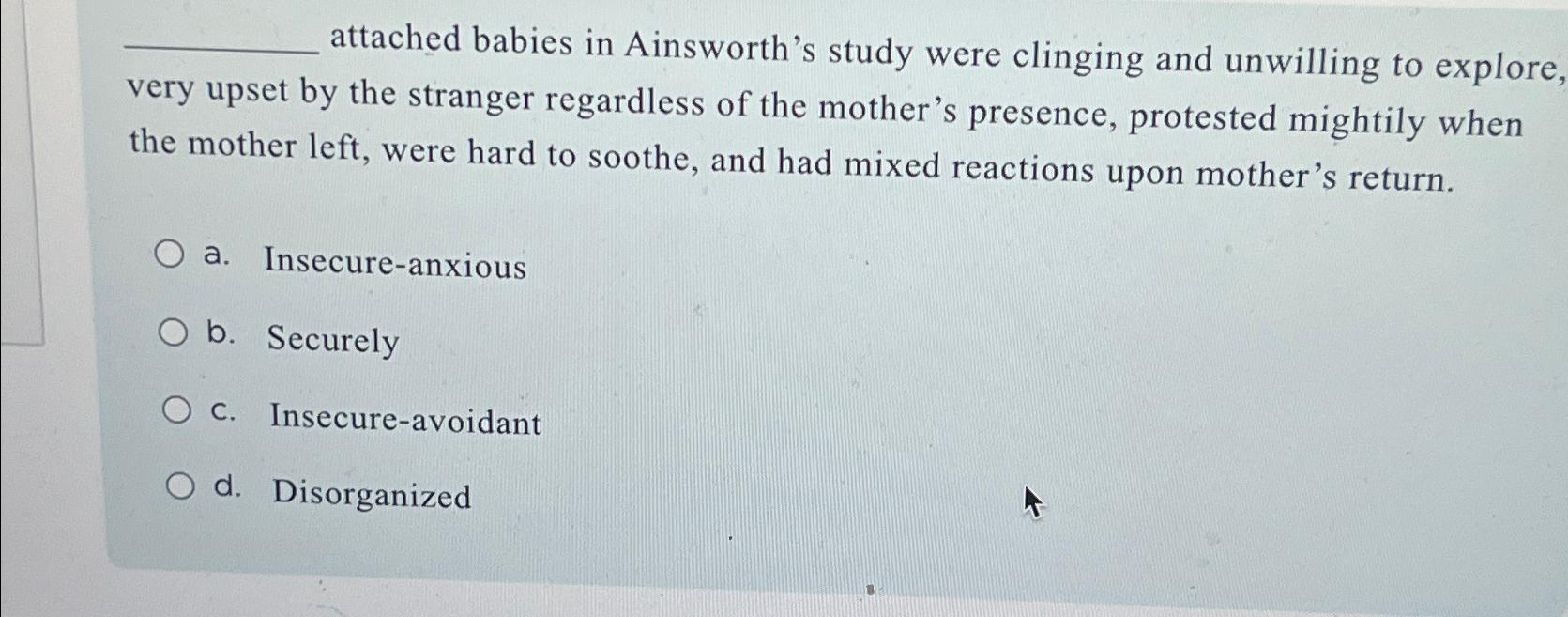 Solved attached babies in Ainsworth's study were clinging