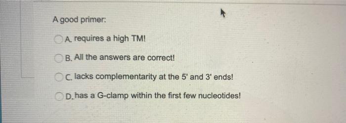 Solved A good primer: OA, requires a high TM! OB. All the | Chegg.com