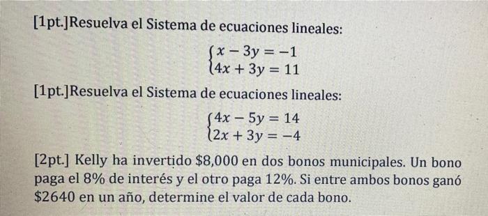 [1pt.]Resuelva el Sistema de ecuaciones lineales: (x - 3y = -1 (4x + 3y = 11 [1pt.]Resuelva el Sistema de ecuaciones lineales