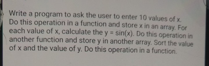 Solved Write a program to ask the user to enter 10 values of | Chegg.com