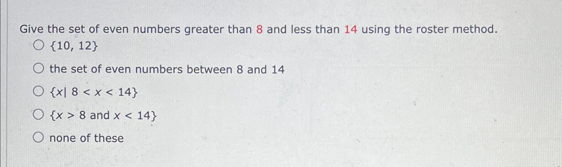 Solved Give the set of even numbers greater than 8 ﻿and less | Chegg.com