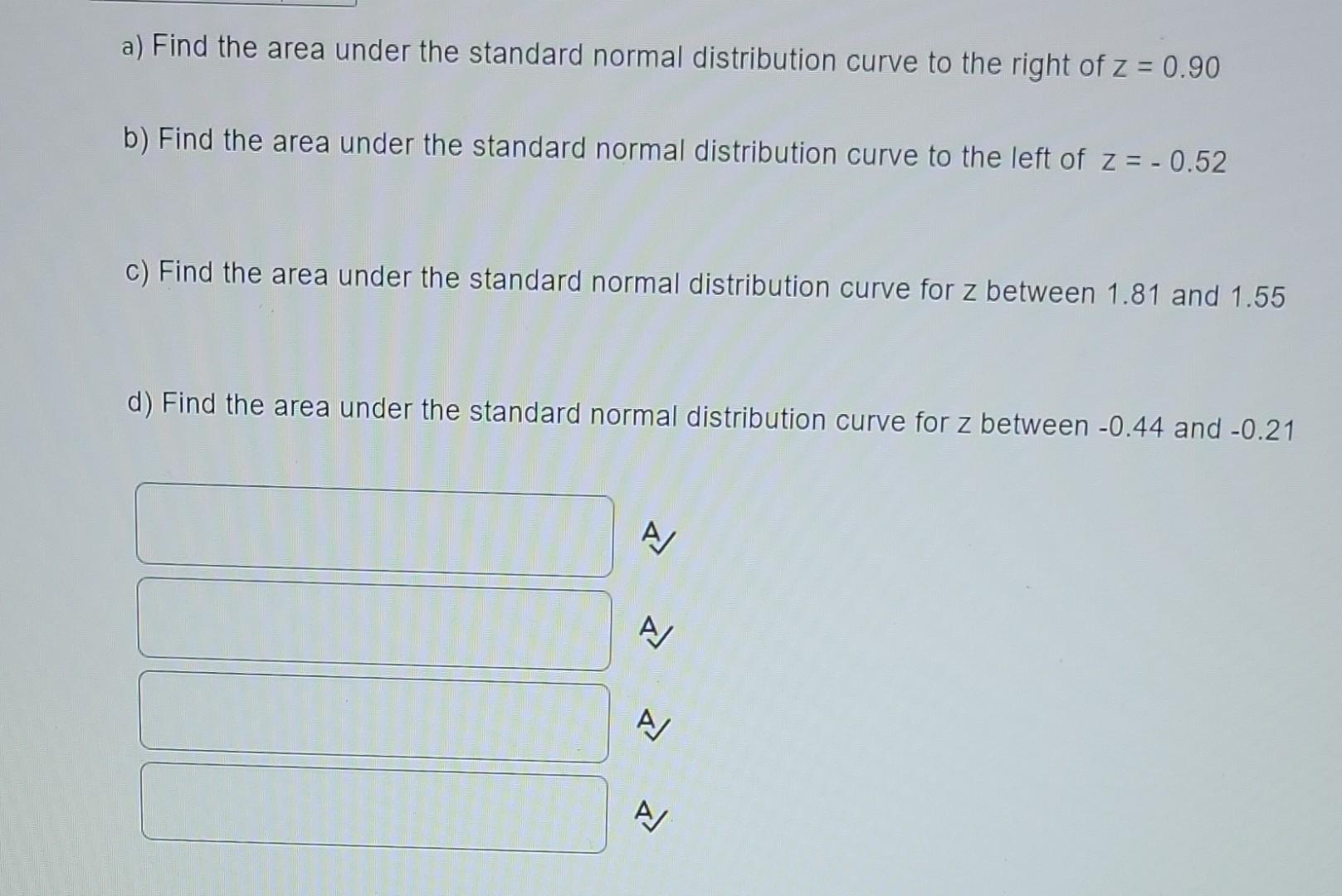 Solved a) Find the area under the standard normal | Chegg.com