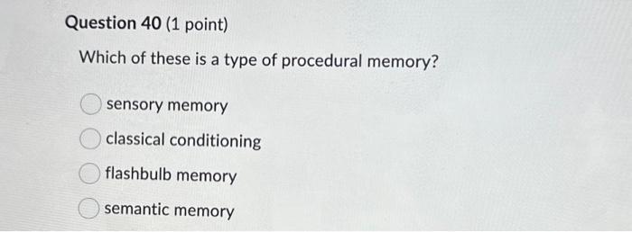 Solved Which of these is an example of procedural memory? 1) | Chegg.com