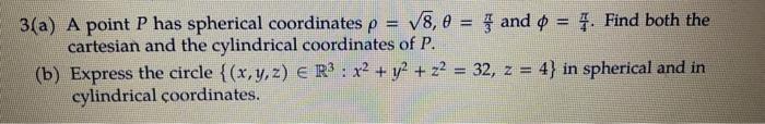 Solved 3(a) A point P has spherical coordinates ρ=8,θ=3π and | Chegg.com