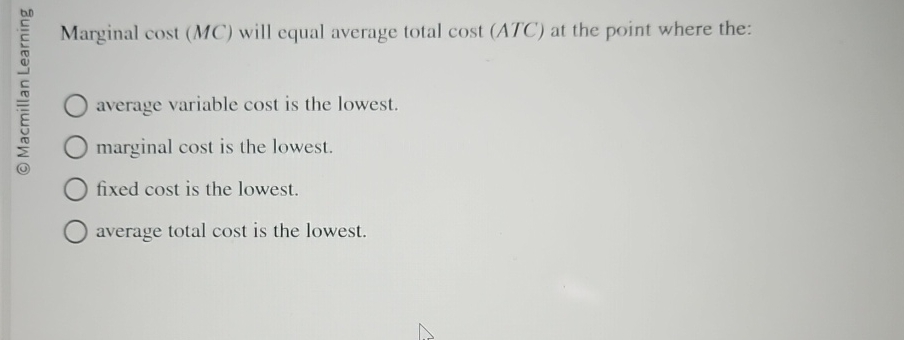 Solved Marginal cost (MC) ﻿will equal average total cost | Chegg.com
