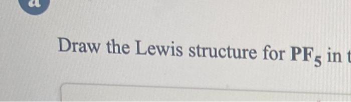 Solved Draw the Lewis structure for PF5 int b What is the | Chegg.com