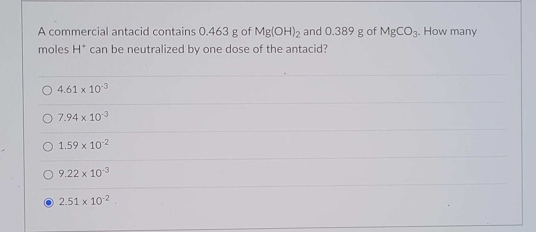 Solved A commercial antacid contains 0.463 g of Mg(OH)2 and
