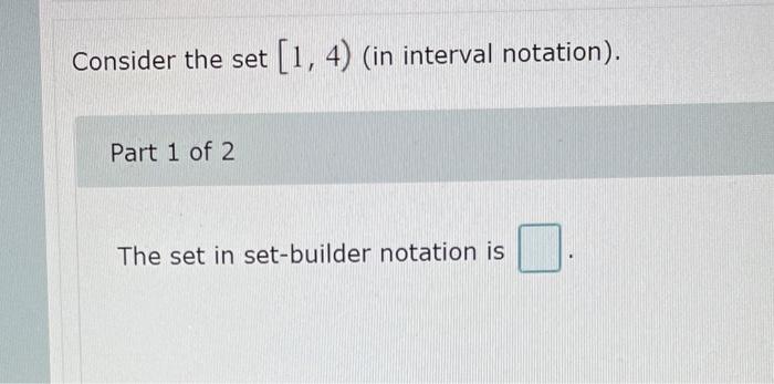 solved-consider-the-set-1-4-in-interval-notation-part-1-chegg