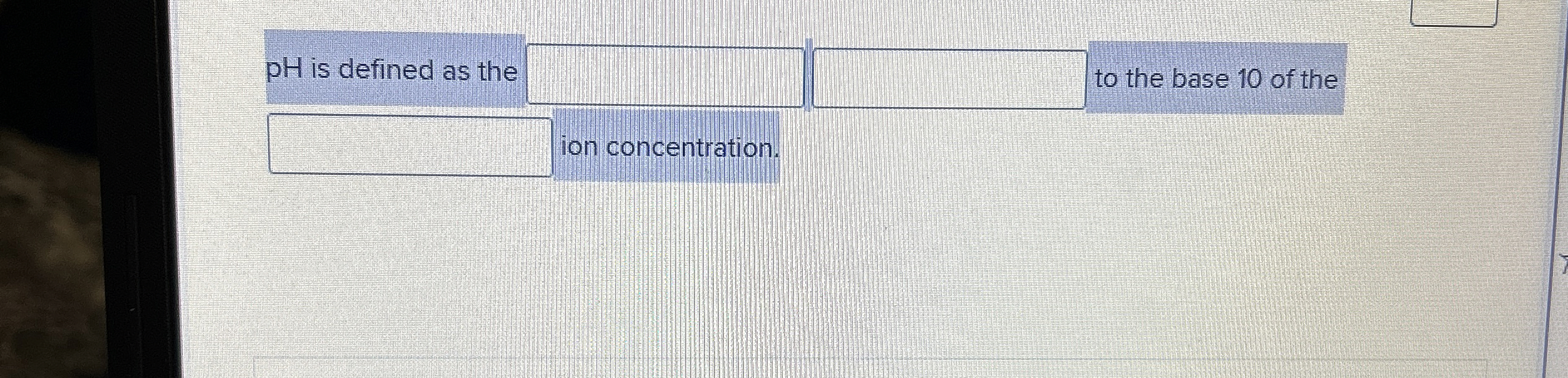 Solved pH is defined as the ﻿to the base 10 ﻿of the ion