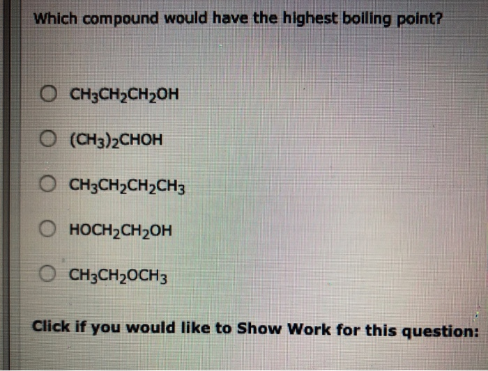 solved-which-compound-would-have-the-highest-boiling-point-chegg