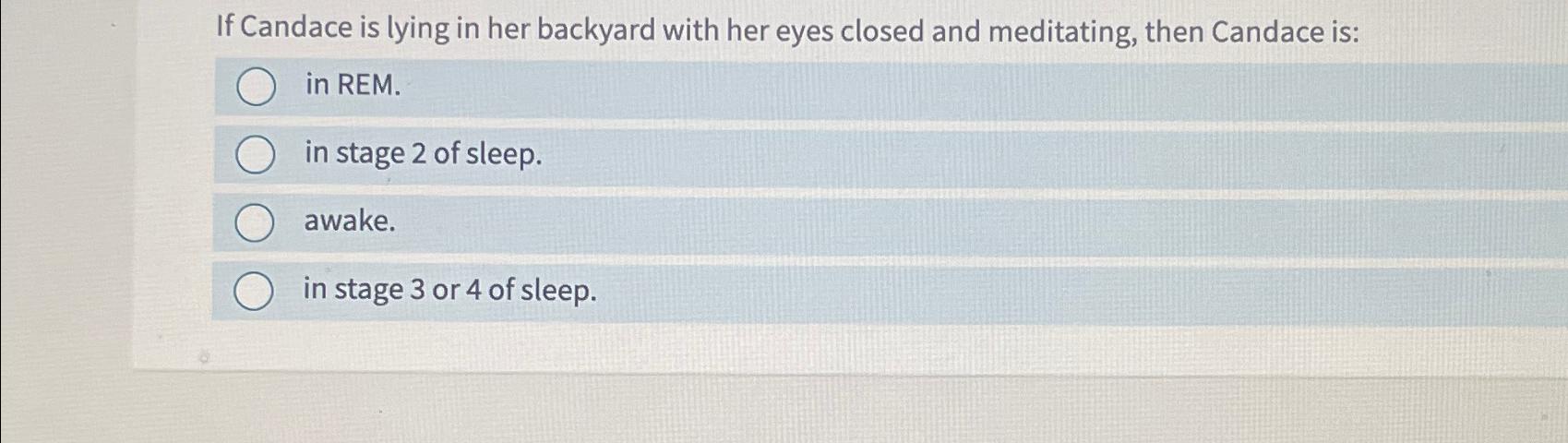 If Candace is lying in her backyard with her eyes Chegg