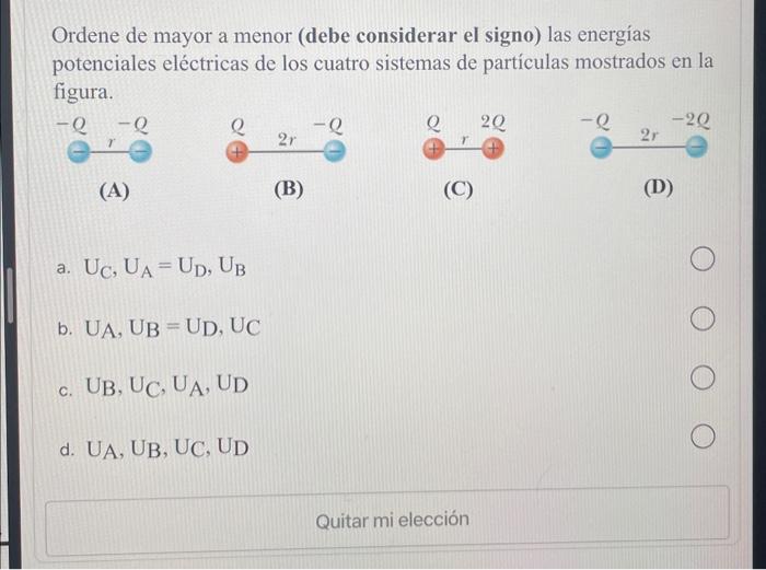 Ordene de mayor a menor (debe considerar el signo) las energías potenciales eléctricas de los cuatro sistemas de partículas m