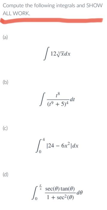 Solved Compute the following integrals and SHOW ALL WORK. | Chegg.com