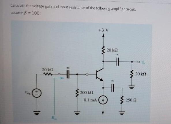 Solved Calculate the voltage gain and input resistance of | Chegg.com
