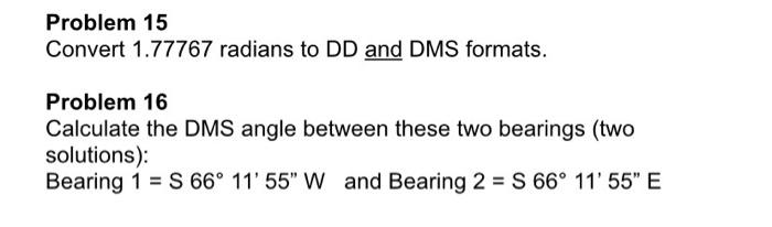 Solved Problem 15 Convert 1.77767 radians to DD and DMS | Chegg.com