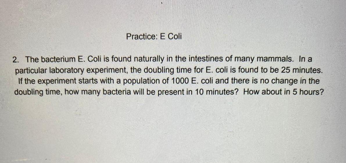 Solved Practice: E Coli 2. The bacterium E. Coli is found | Chegg.com