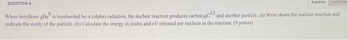 Solved What beryllium 4Be^9 is bombarded by a (alpha) | Chegg.com