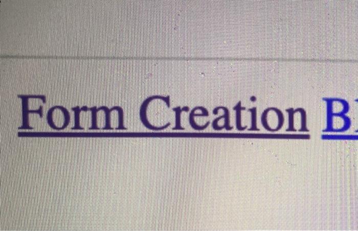 Solved Form Creation B | Chegg.com