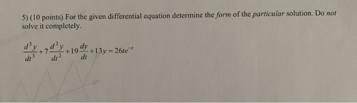 Solved 5) (10 points) For the given differential equation | Chegg.com