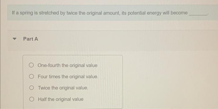 Solved If a spring is stretched by twice the original | Chegg.com
