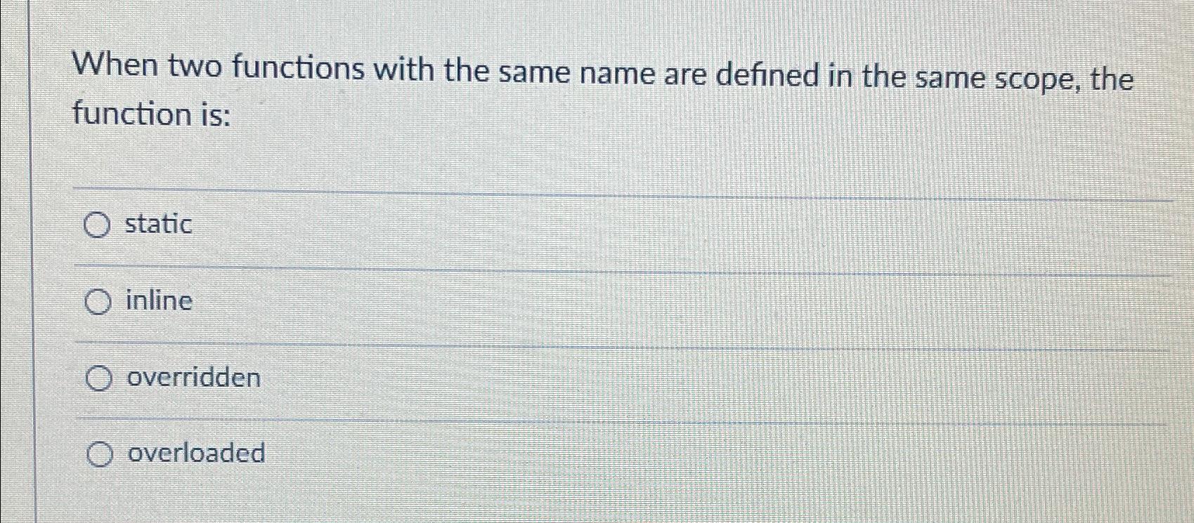 Solved When two functions with the same name are defined in | Chegg.com