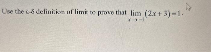 Solved Use the ε−δ definition of limit to prove that | Chegg.com