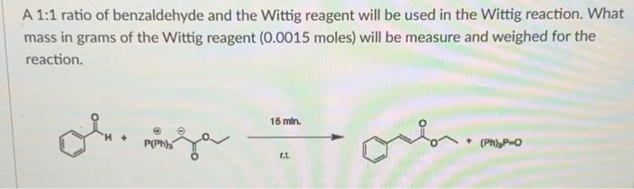 Solved A 1:1 ratio of benzaldehyde and the Wittig reagent | Chegg.com