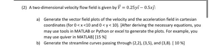 Solved (2) A two-dimensional velocity flow field is given by | Chegg.com