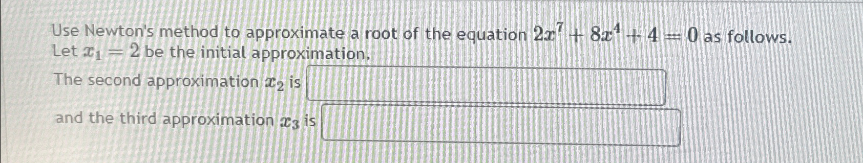 Solved Use Newton's method to approximate a root of the | Chegg.com