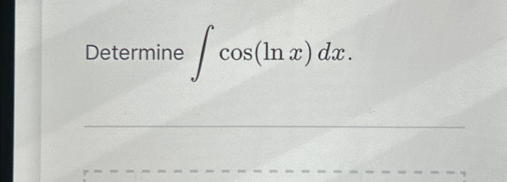 Solved Determine ∫﻿﻿cos(lnx)dx. | Chegg.com