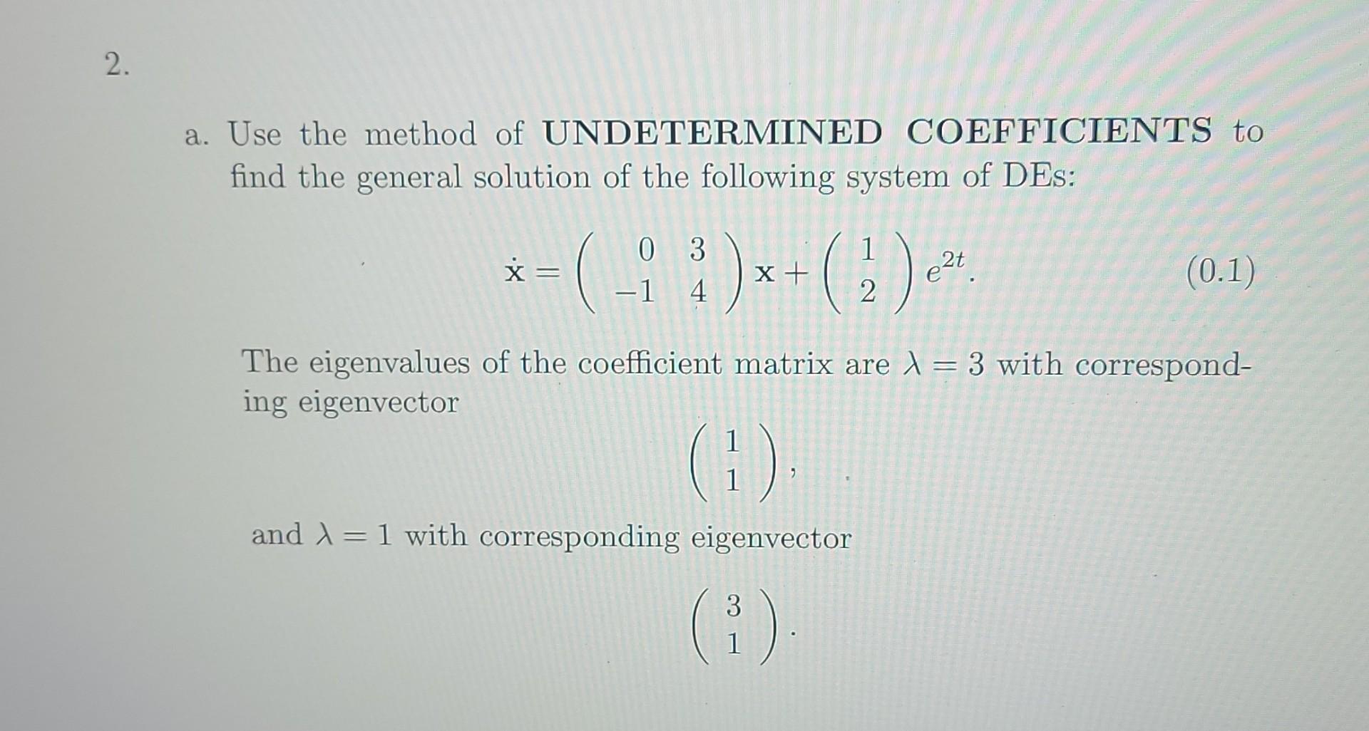 Solved 2. a. Use the method of UNDETERMINED COEFFICIENTS to | Chegg.com
