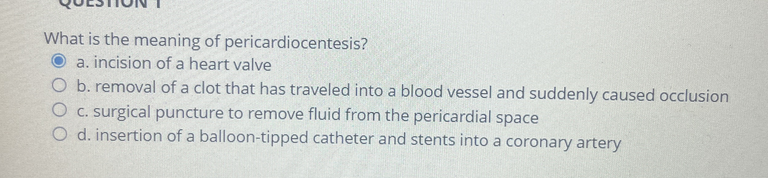 Solved What is the meaning of pericardiocentesis?a.