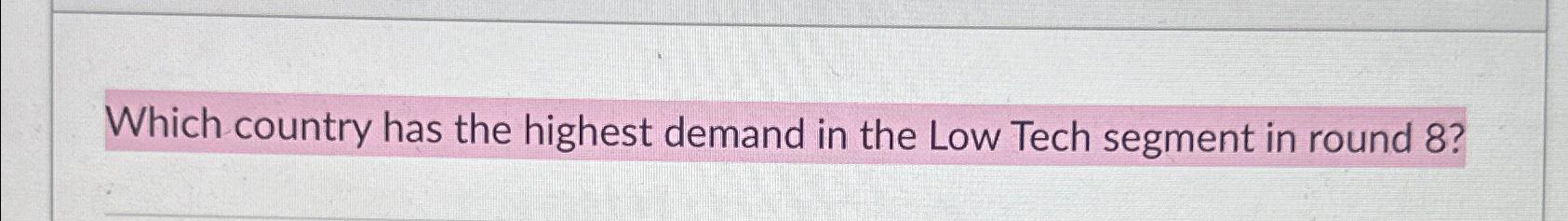 solved-which-country-has-the-highest-demand-in-the-low-tech-chegg