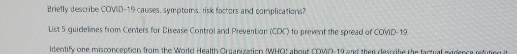 Briefly describe COVID-19 causes, symptoms, risk factors and complications? List 5 guidelines from Centers for Disease Contro