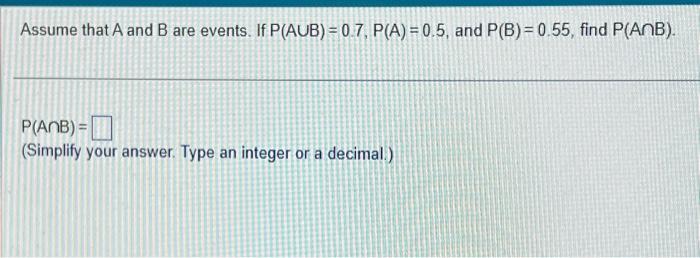 Solved Assume that A and B are events. If P(AUB) = 0.7, P(A) | Chegg.com
