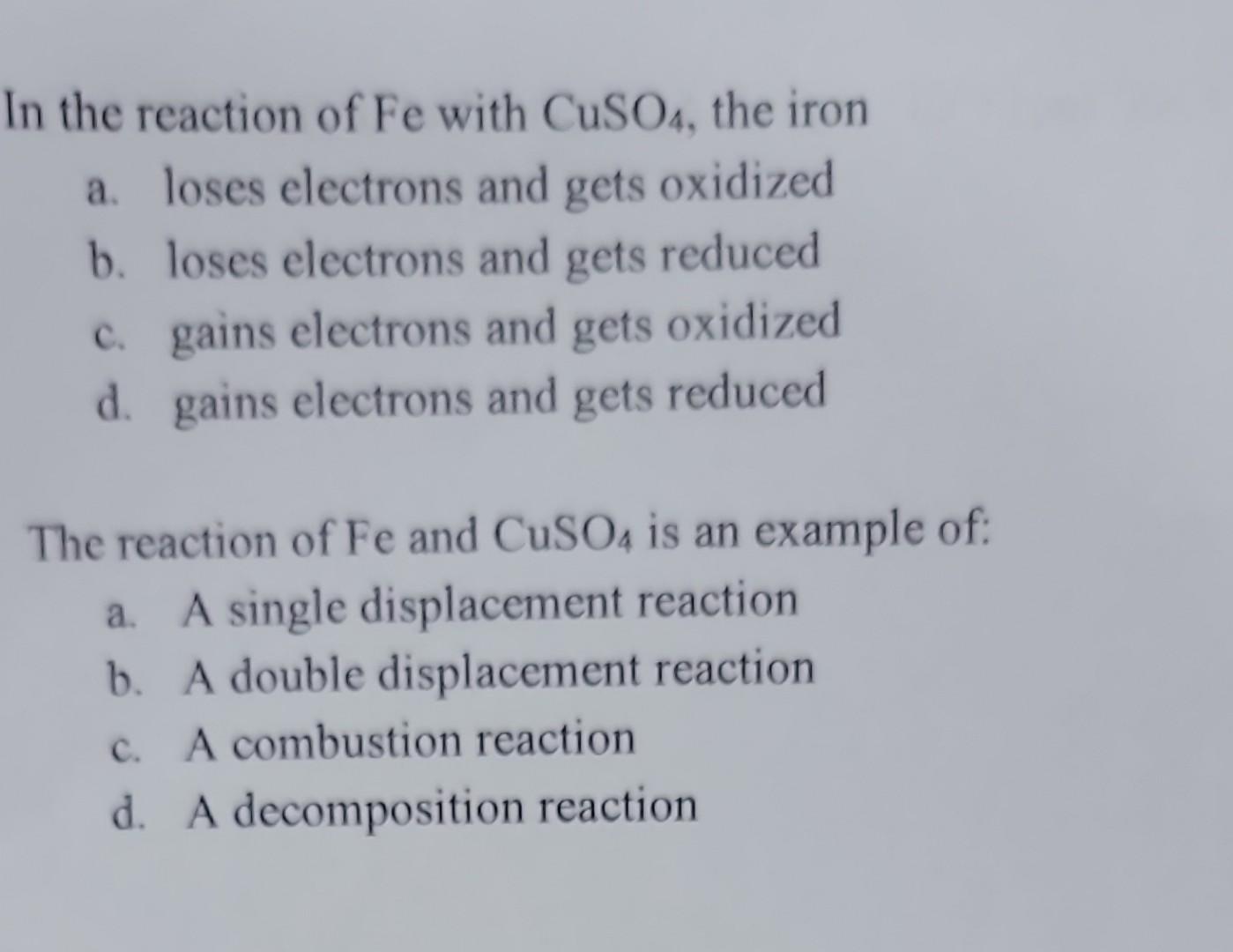 Solved In the reaction of Fe with CuSO4, the iron a. loses
