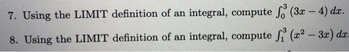 Solved 7. Using the LIMIT definition of an integral, compute | Chegg.com