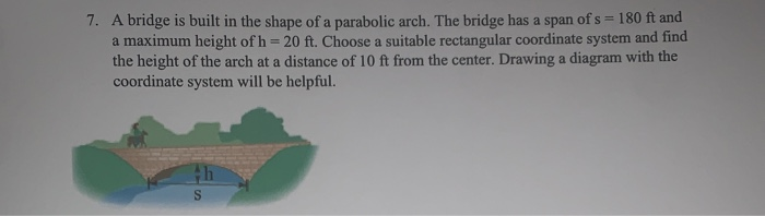 Solved 7. A bridge is built in the shape of a parabolic | Chegg.com