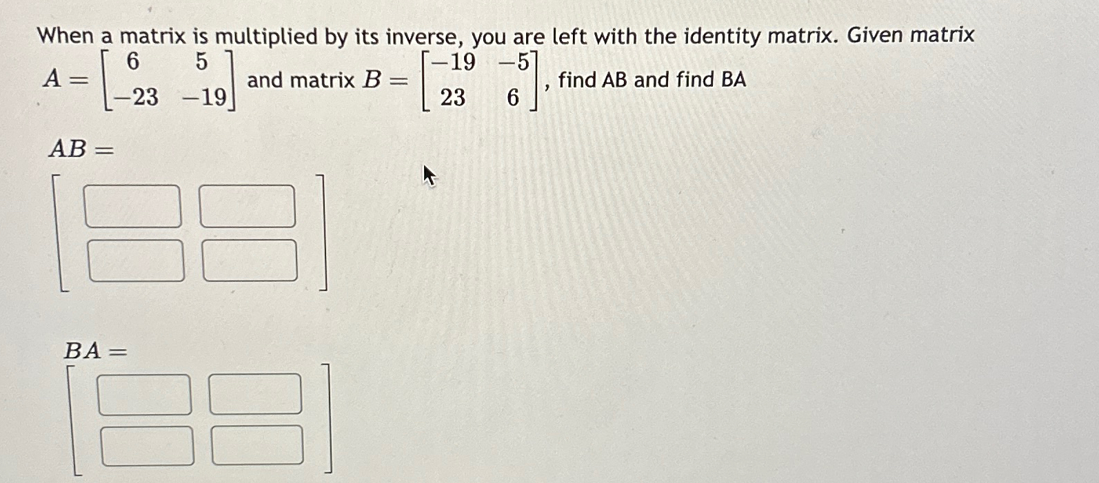 Solved When a matrix is multiplied by its inverse, you are | Chegg.com