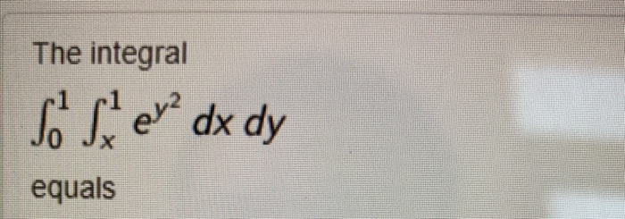 Solved The integral So ey dx dy equals | Chegg.com