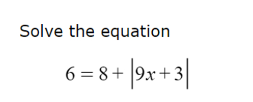 Solved Solve the equation6=8+|9x+3| | Chegg.com