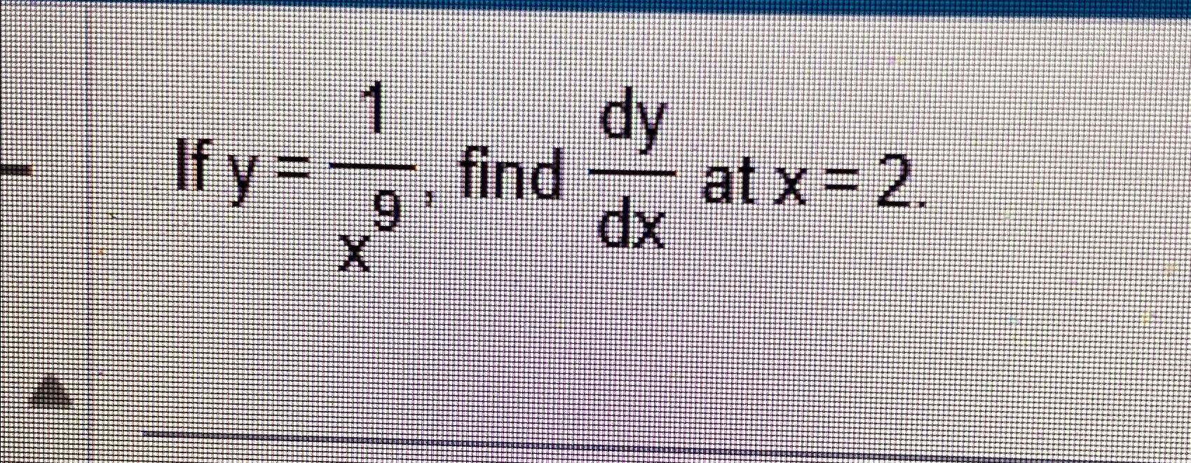 solved-if-y-1x9-find-dydx-at-x-2-chegg