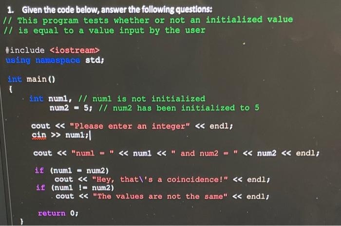 Solved 1. Given the code below, answer the following | Chegg.com
