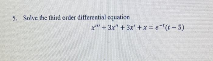 Solved 5. Solve the third order differential equation | Chegg.com