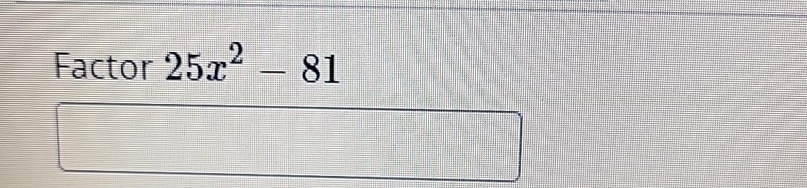 solved-factor-25x2-81-chegg