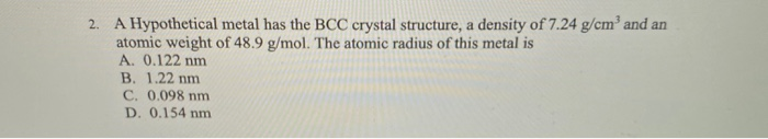Solved 2. A Hypothetical metal has the BCC crystal | Chegg.com