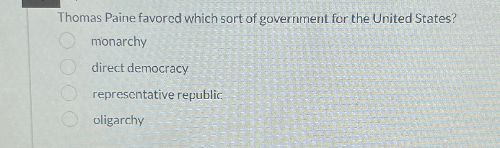 Solved Thomas Paine favored which sort of government for the | Chegg.com