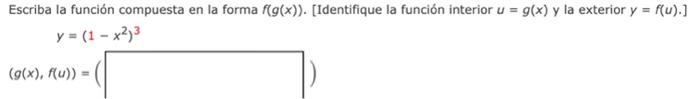 Escriba la función compuesta en la forma \( f(g(x)) \). [Identifique la función interior \( u=g(x) \) y la exterior \( y=f(u)