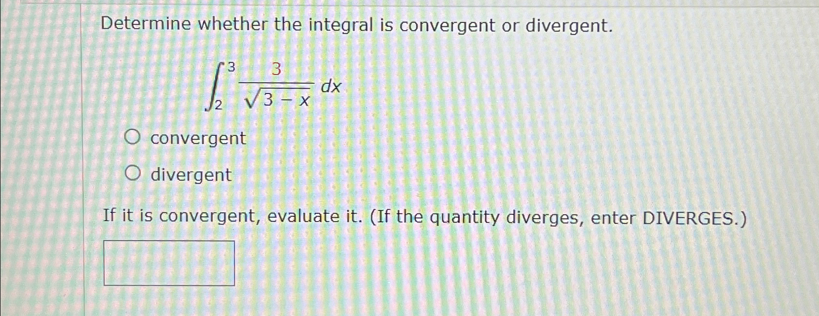 Solved Determine whether the integral is convergent or | Chegg.com