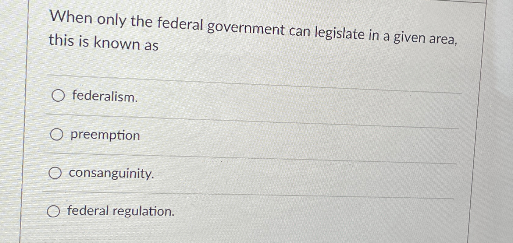 Solved When only the federal government can legislate in a | Chegg.com